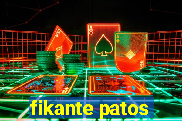 fikante patos